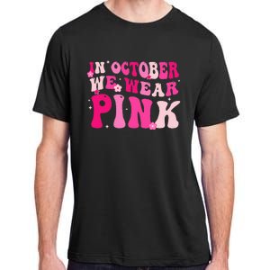 Breast Cancer Awareness In October We Wear Pink Adult ChromaSoft Performance T-Shirt