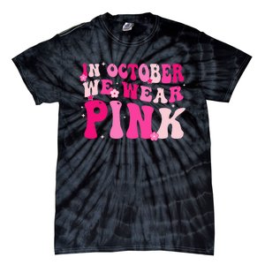 Breast Cancer Awareness In October We Wear Pink Tie-Dye T-Shirt