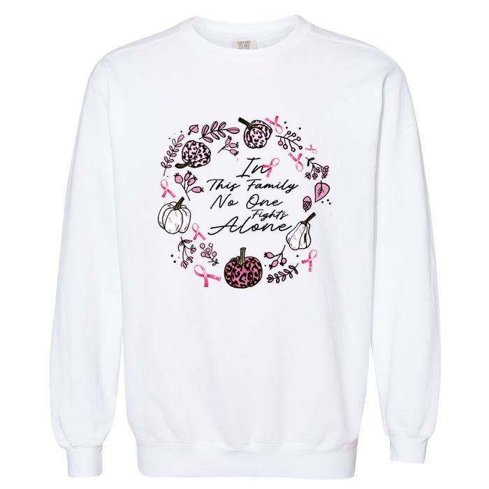 Breast Cancer Awareness In This Family No One Fights Alone Pink Ribbon Garment-Dyed Sweatshirt