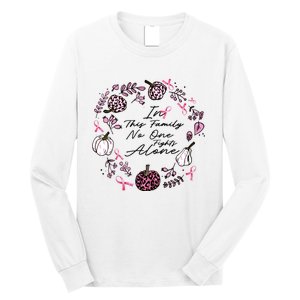 Breast Cancer Awareness In This Family No One Fights Alone Pink Ribbon Long Sleeve Shirt