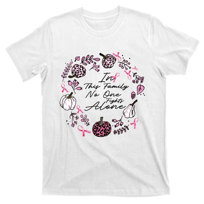 Breast Cancer Awareness In This Family No One Fights Alone Pink Ribbon T-Shirt