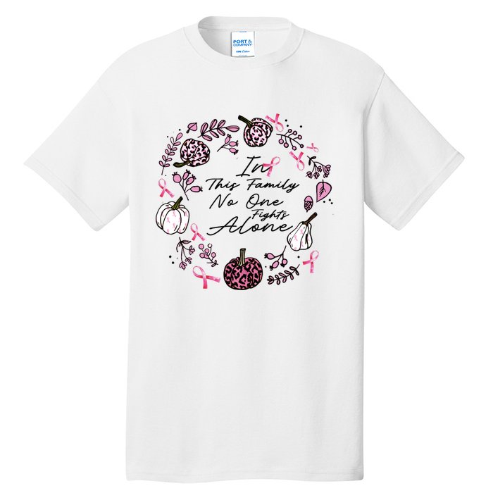 Breast Cancer Awareness In This Family No One Fights Alone Pink Ribbon Tall T-Shirt