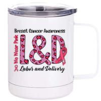 Breast Cancer Awareness Labor And Delivery We Wear L&D 12 oz Stainless Steel Tumbler Cup