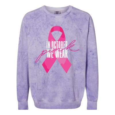 Breast Cancer Awareness In October We Wear Pink Colorblast Crewneck Sweatshirt