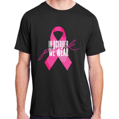 Breast Cancer Awareness In October We Wear Pink Adult ChromaSoft Performance T-Shirt