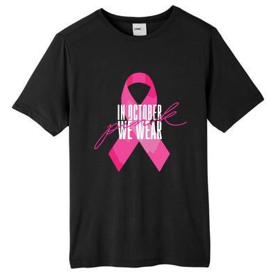 Breast Cancer Awareness In October We Wear Pink Tall Fusion ChromaSoft Performance T-Shirt