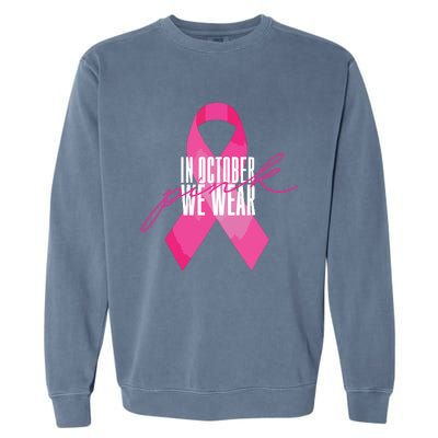 Breast Cancer Awareness In October We Wear Pink Garment-Dyed Sweatshirt