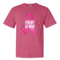 Breast Cancer Awareness In October We Wear Pink Garment-Dyed Heavyweight T-Shirt