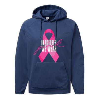 Breast Cancer Awareness In October We Wear Pink Performance Fleece Hoodie