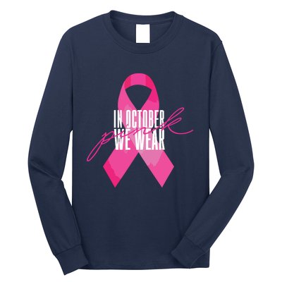 Breast Cancer Awareness In October We Wear Pink Long Sleeve Shirt