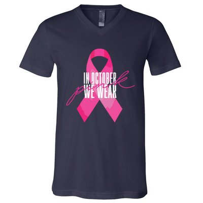 Breast Cancer Awareness In October We Wear Pink V-Neck T-Shirt