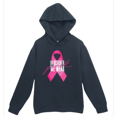 Breast Cancer Awareness In October We Wear Pink Urban Pullover Hoodie