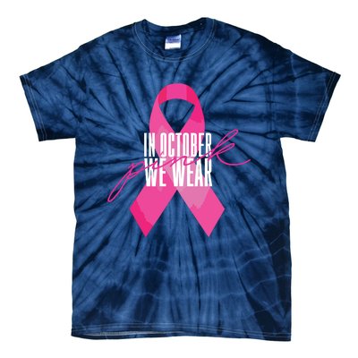 Breast Cancer Awareness In October We Wear Pink Tie-Dye T-Shirt