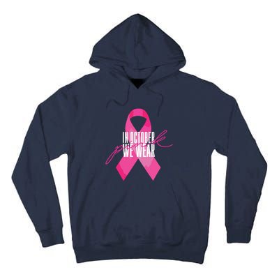 Breast Cancer Awareness In October We Wear Pink Tall Hoodie