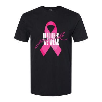 Breast Cancer Awareness In October We Wear Pink Softstyle CVC T-Shirt