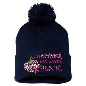 Breast Cancer Awareness In October We Wear Pink Pumpkin Pom Pom 12in Knit Beanie