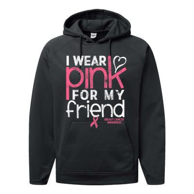 Breast Cancer Awareness I Wear Pink For My Friend Breast Cancer Performance Fleece Hoodie