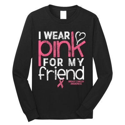 Breast Cancer Awareness I Wear Pink For My Friend Breast Cancer Long Sleeve Shirt