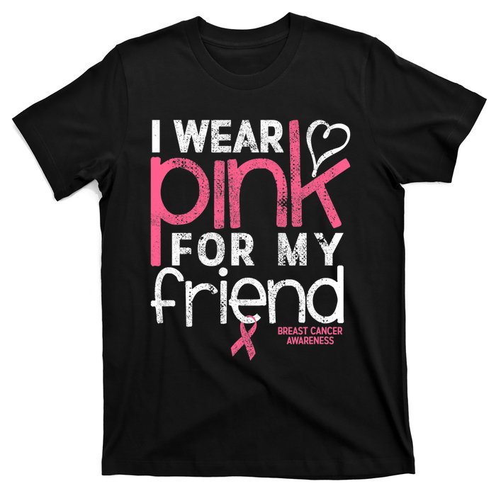 Breast Cancer Awareness I Wear Pink For My Friend Breast Cancer T-Shirt