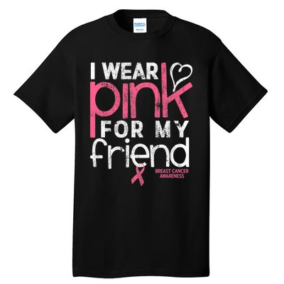 Breast Cancer Awareness I Wear Pink For My Friend Breast Cancer Tall T-Shirt