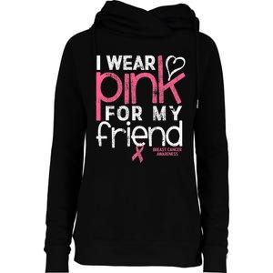 Breast Cancer Awareness I Wear Pink For My Friend Breast Cancer Womens Funnel Neck Pullover Hood