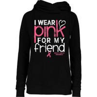 Breast Cancer Awareness I Wear Pink For My Friend Breast Cancer Womens Funnel Neck Pullover Hood