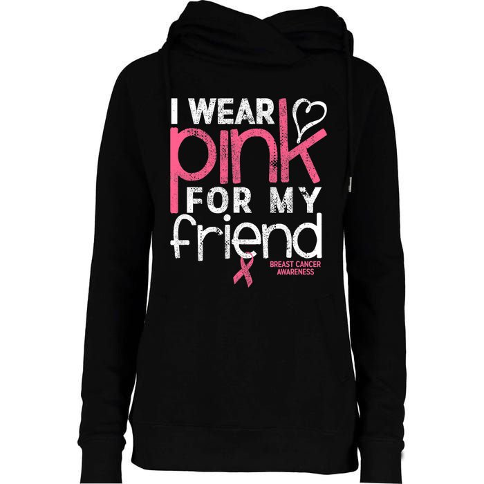 Breast Cancer Awareness I Wear Pink For My Friend Breast Cancer Womens Funnel Neck Pullover Hood