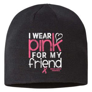 Breast Cancer Awareness I Wear Pink For My Friend Breast Cancer Sustainable Beanie