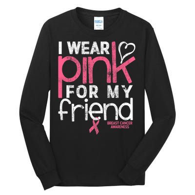 Breast Cancer Awareness I Wear Pink For My Friend Breast Cancer Tall Long Sleeve T-Shirt