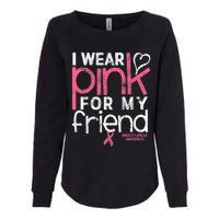 Breast Cancer Awareness I Wear Pink For My Friend Breast Cancer Womens California Wash Sweatshirt