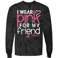 Breast Cancer Awareness I Wear Pink For My Friend Breast Cancer Tie-Dye Long Sleeve Shirt