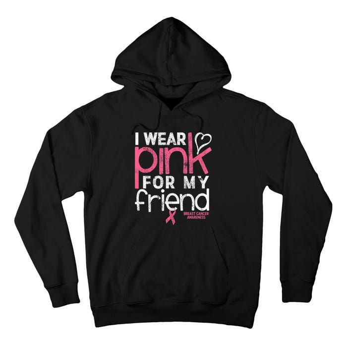 Breast Cancer Awareness I Wear Pink For My Friend Breast Cancer Tall Hoodie