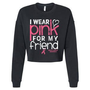 Breast Cancer Awareness I Wear Pink For My Friend Breast Cancer Cropped Pullover Crew