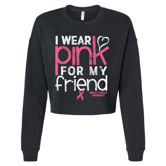 Breast Cancer Awareness I Wear Pink For My Friend Breast Cancer Cropped Pullover Crew