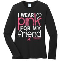 Breast Cancer Awareness I Wear Pink For My Friend Breast Cancer Ladies Long Sleeve Shirt