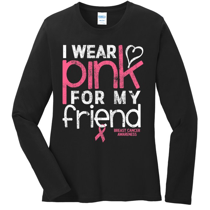 Breast Cancer Awareness I Wear Pink For My Friend Breast Cancer Ladies Long Sleeve Shirt