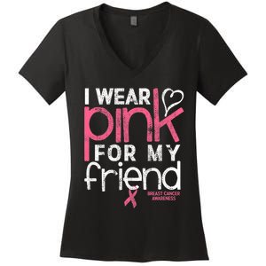 Breast Cancer Awareness I Wear Pink For My Friend Breast Cancer Women's V-Neck T-Shirt