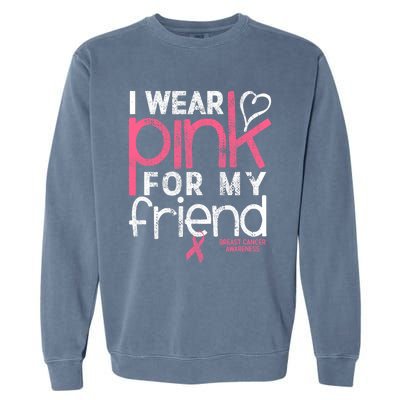 Breast Cancer Awareness I Wear Pink For My Friend Breast Cancer Garment-Dyed Sweatshirt