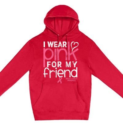 Breast Cancer Awareness I Wear Pink For My Friend Breast Cancer Premium Pullover Hoodie