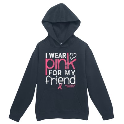 Breast Cancer Awareness I Wear Pink For My Friend Breast Cancer Urban Pullover Hoodie