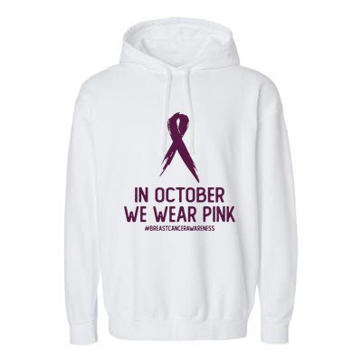 Breast Cancer Awareness Month In October We Wear Pink Garment-Dyed Fleece Hoodie