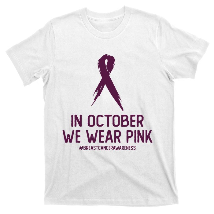 Breast Cancer Awareness Month In October We Wear Pink T-Shirt