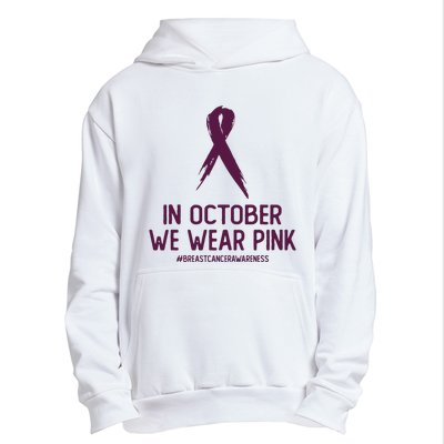 Breast Cancer Awareness Month In October We Wear Pink Urban Pullover Hoodie