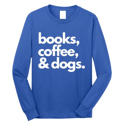 Books Coffee And Dogs Gift Reading Tee Book Lover Dog Mama Gift Long Sleeve Shirt