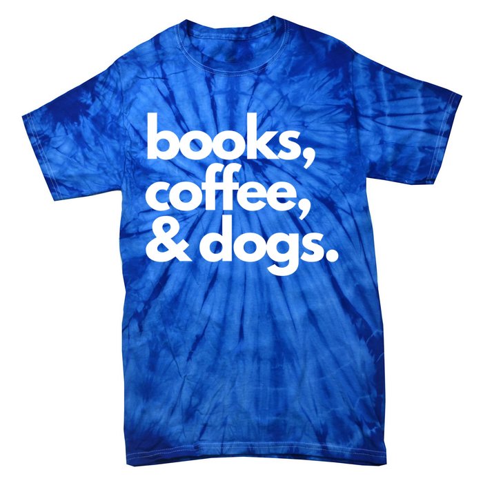 Books Coffee And Dogs Gift Reading Tee Book Lover Dog Mama Gift Tie-Dye T-Shirt