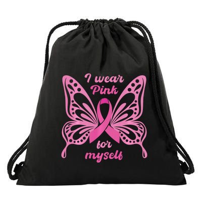 Breast Cancer Awareness Butterfly I Wear P.I.N.K For Myself Drawstring Bag