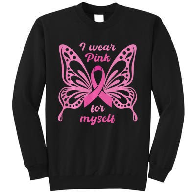 Breast Cancer Awareness Butterfly I Wear P.I.N.K For Myself Tall Sweatshirt