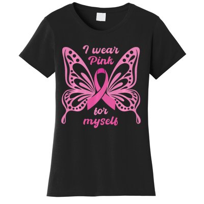 Breast Cancer Awareness Butterfly I Wear P.I.N.K For Myself Women's T-Shirt