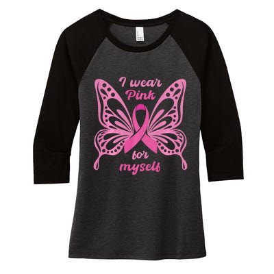 Breast Cancer Awareness Butterfly I Wear P.I.N.K For Myself Women's Tri-Blend 3/4-Sleeve Raglan Shirt