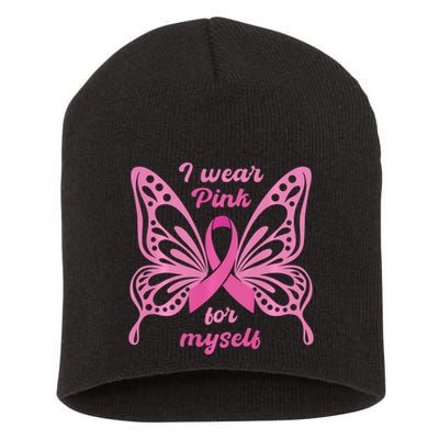 Breast Cancer Awareness Butterfly I Wear P.I.N.K For Myself Short Acrylic Beanie